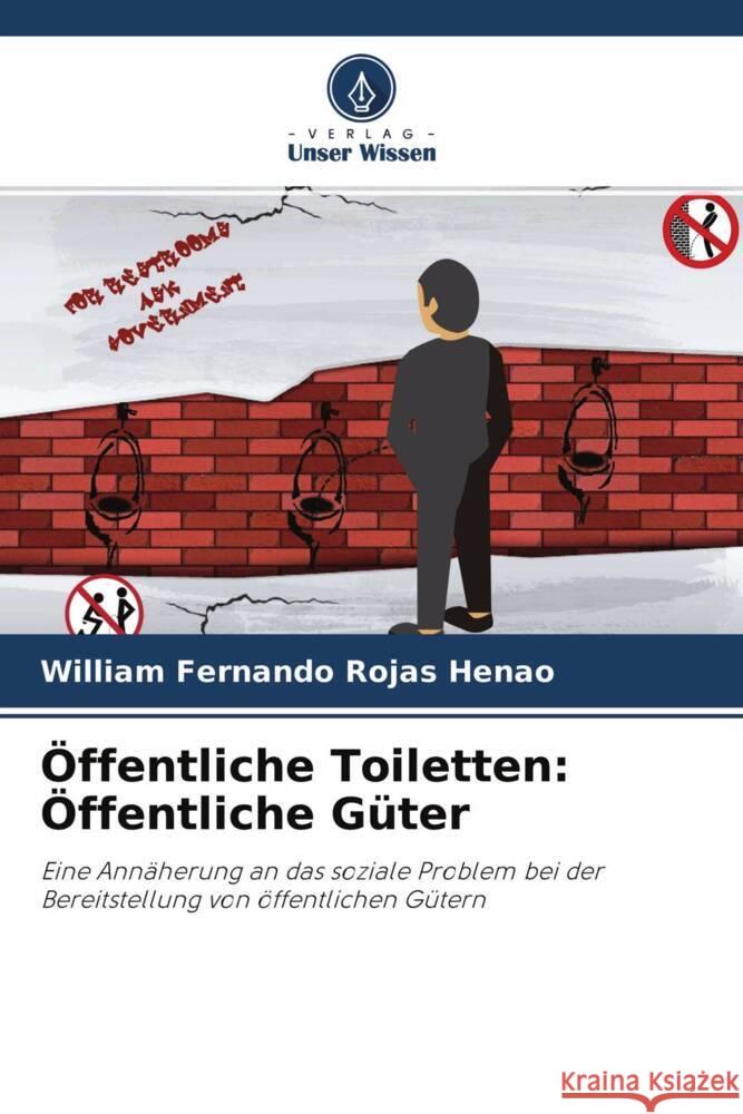 Öffentliche Toiletten: Öffentliche Güter Rojas Henao, William Fernando 9786204340647 Verlag Unser Wissen - książka