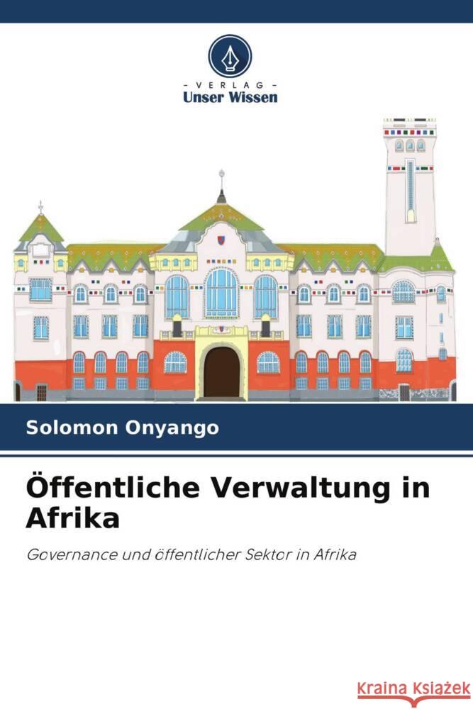 Öffentliche Verwaltung in Afrika Onyango, Solomon 9786204244297 Verlag Unser Wissen - książka