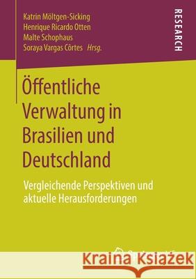 Öffentliche Verwaltung in Brasilien Und Deutschland: Vergleichende Perspektiven Und Aktuelle Herausforderungen Möltgen-Sicking, Katrin 9783658275495 Springer VS - książka