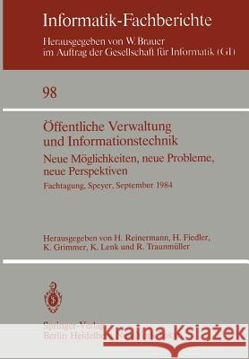 Öffentliche Verwaltung Und Informationstechnik: Neue Möglichkeiten, Neue Probleme, Neue Perspektiven Fachtagung, Speyer, 26.-28. September 1984 Reinermann, Heinrich 9783540152248 Springer - książka