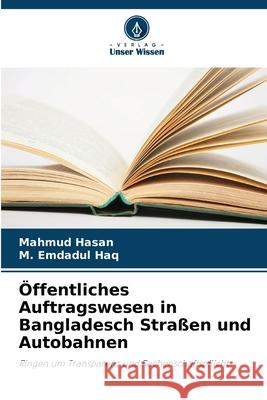 ?ffentliches Auftragswesen in Bangladesch Stra?en und Autobahnen Mahmud Hasan M. Emdadul Haq 9786207902996 Verlag Unser Wissen - książka