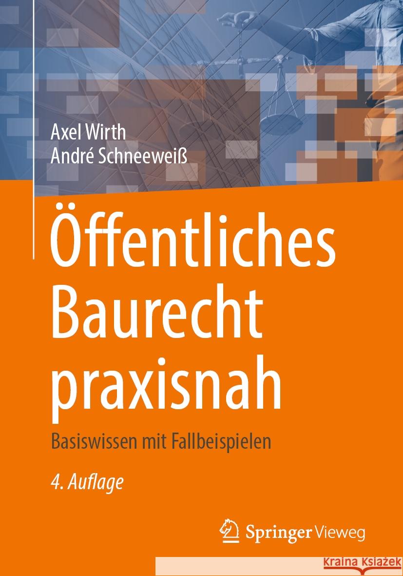 ?ffentliches Baurecht Praxisnah: Basiswissen Mit Fallbeispielen Axel Wirth Andr? Schneewei? 9783658431549 Springer Vieweg - książka