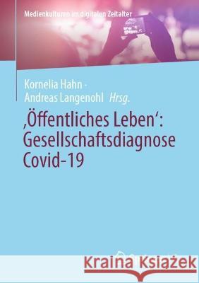 'Öffentliches Leben' Gesellschaftsdiagnose Covid-19 Hahn, Kornelia 9783658374396 Springer Fachmedien Wiesbaden - książka