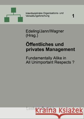 Öffentliches Und Privates Management: Fundamentally Alike in All Unimportant Respects? Edeling, Thomas 9783810019615 Vs Verlag Fur Sozialwissenschaften - książka