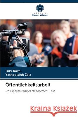 Öffentlichkeitsarbeit Raval, Tulsi; Zala, Yashpalsinh 9786202870962 Verlag Unser Wissen - książka