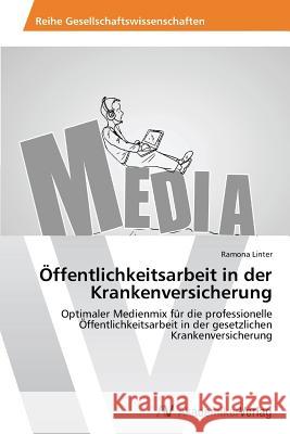 Öffentlichkeitsarbeit in der Krankenversicherung Linter, Ramona 9783639626810 AV Akademikerverlag - książka