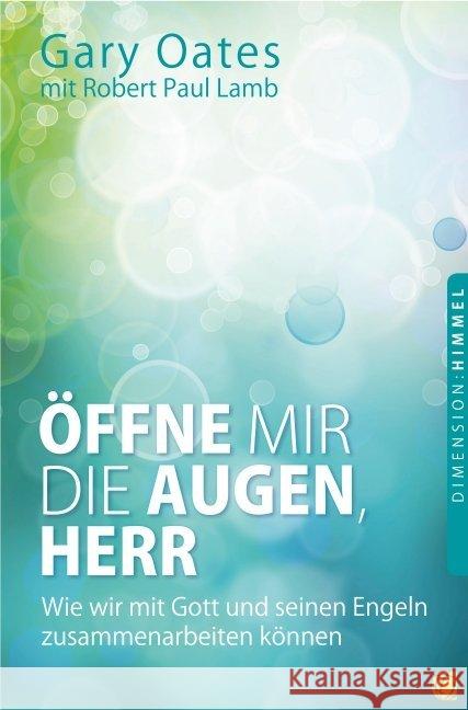 Öffne mir die Augen, Herr : Wie wir mit Gott und seinen Engeln zusammenarbeiten können Oates, Gary 9783936322552 GloryWorld-Medien - książka