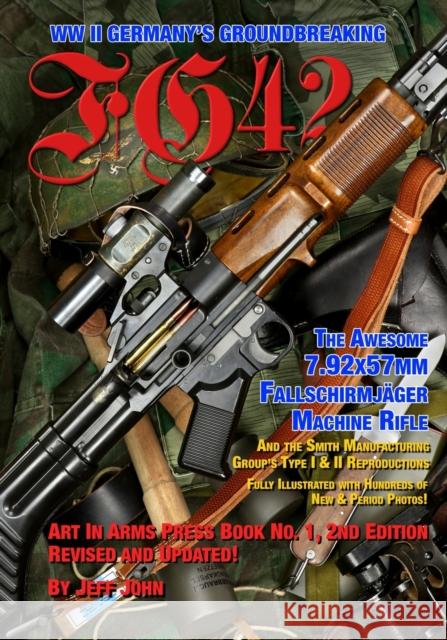 Fg42: The Awesome 7.92X57MM Fallschirmjäger Machine Rifle John, Jeff 9781732639577 Art in Arms Press - książka