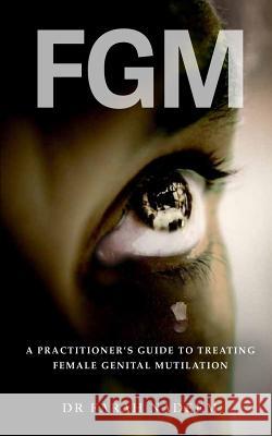 FGM - A Practitioner's Guide to Treating Female Genital Mutilation Nadeem, Farah 9780368022661 Blurb - książka