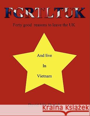 Fgrtltuk and Live in Vietnam: Forty Good Reasons to Leave the UK V[n Daniel, David 9781438936185 Authorhouse - książka