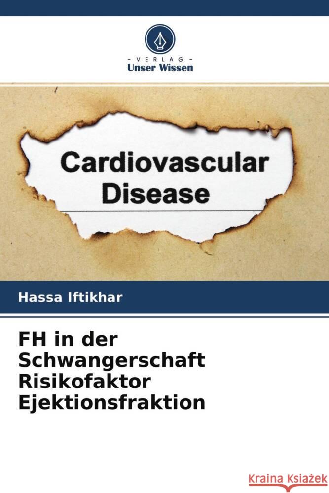 FH in der Schwangerschaft Risikofaktor Ejektionsfraktion Iftikhar, Hassa 9786204476544 Verlag Unser Wissen - książka