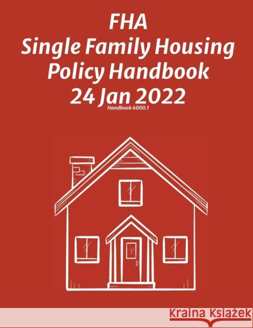 FHA Single Family Housing Policy Handbook 24 Jan 2022 Federal Housing Administration 9781954285811 Ocotillo Press - książka