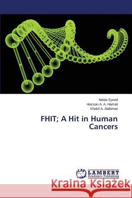 FHIT; A Hit in Human Cancers Syeed Nidda 9783659507397 LAP Lambert Academic Publishing - książka