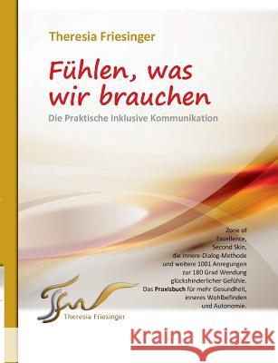 Fühlen, was wir brauchen: Die Praktische Inklusive Kommunikation Friesinger, Theresia 9783848231362 Books on Demand - książka