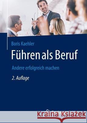 F?hren ALS Beruf: Andere Erfolgreich Machen Boris Kaehler 9783662675663 Springer Gabler - książka