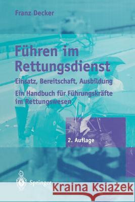 Führen Im Rettungsdienst: Einsatz, Bereitschaft, Ausbildung Decker, Franz 9783642647222 Springer - książka