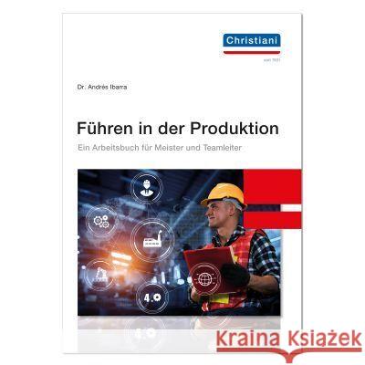 Führen in der Produktion Ibarra, Andrés 9783958633223 Christiani, Konstanz - książka