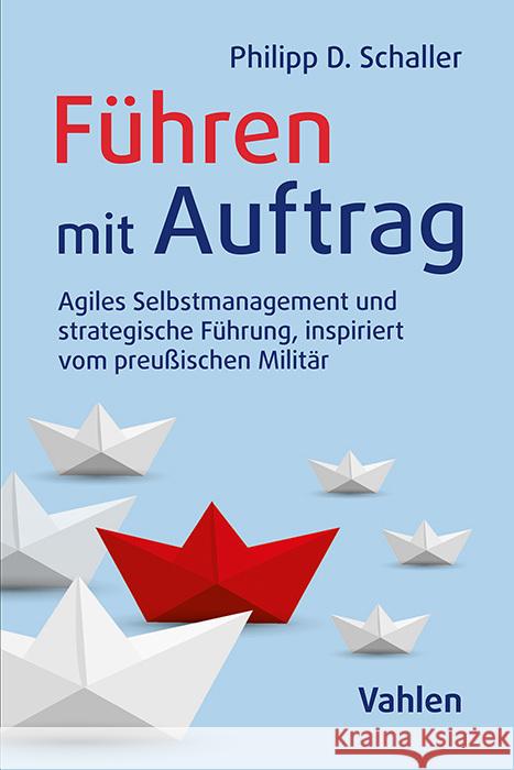 Führen mit Auftrag Schaller, Philipp 9783800675609 Vahlen - książka