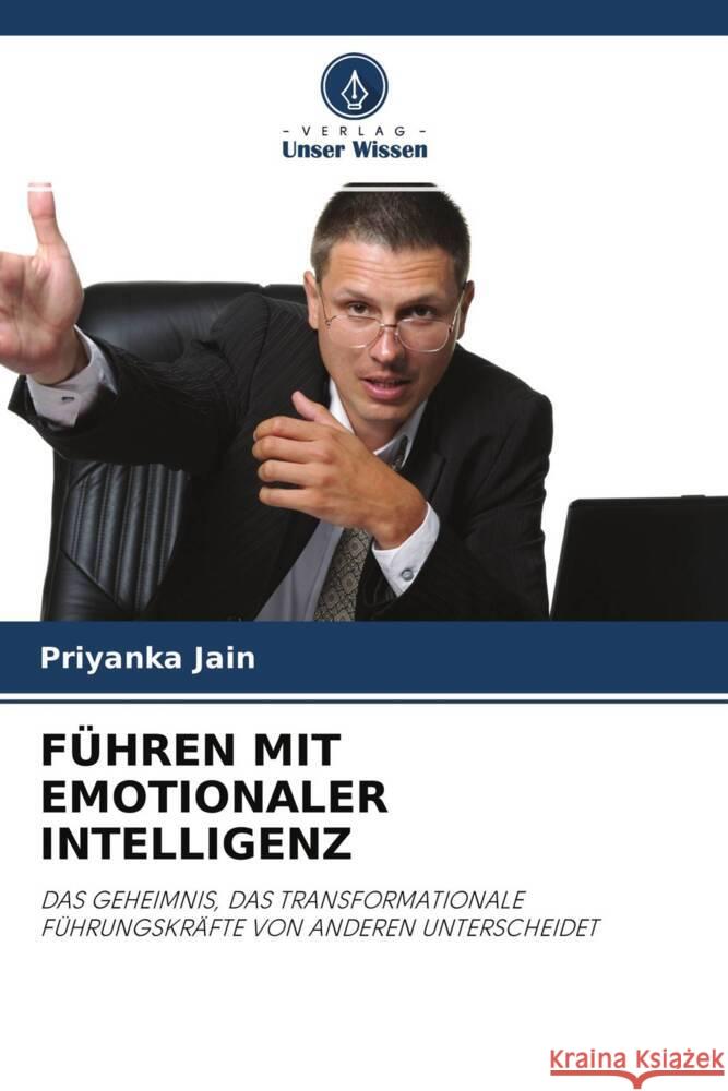FÜHREN MIT EMOTIONALER INTELLIGENZ Jain, Priyanka 9786203798951 Verlag Unser Wissen - książka