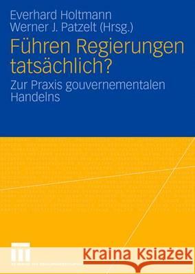 Führen Regierungen tatsächlich?: Zur Praxis gouvernementalen Handelns Everhard Holtmann, Werner J. Patzelt 9783531152295 Springer Fachmedien Wiesbaden - książka