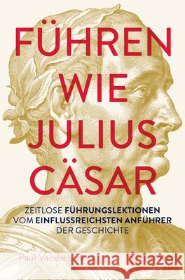 F?hren Wie Julius C?sar: Zeitloses Lernen Vom Einflussreichsten Leader Der Geschichte Paul Vanderbroeck 9783032074454 Springer - książka