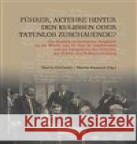 Führer, Akteure hinter den Kulissen oder Tatenlos Zuschauende? Martin Klement 9788088304227 Masarykův ústav AV ČR - książka