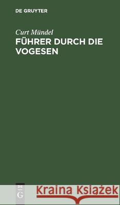 F?hrer durch die Vogesen Curt M?ndel 9783112624739 de Gruyter - książka