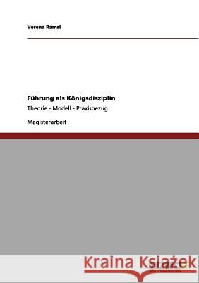 Führung als Königsdisziplin: Theorie - Modell - Praxisbezug Verena Ramsl 9783656127116 Grin Publishing - książka