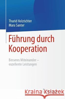 Führung Durch Kooperation: Besseres Miteinander - Exzellente Leistungen Holzrichter, Thurid 9783662632567 Springer - książka