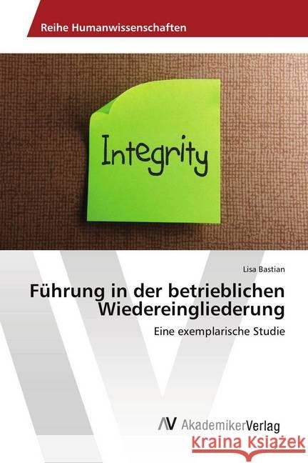 Führung in der betrieblichen Wiedereingliederung : Eine exemplarische Studie Bastian, Lisa 9783639792478 AV Akademikerverlag - książka