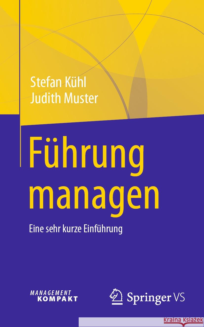 Führung managen: Eine sehr kurze Einführung Stefan Kühl, Judith Muster 9783658473228 Springer Fachmedien Wiesbaden - książka