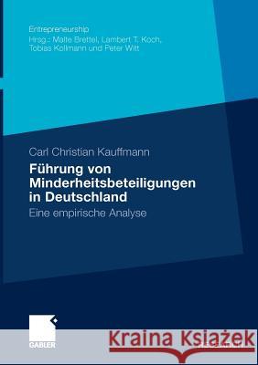 Führung Von Minderheitsbeteiligungen in Deutschland: Eine Empirische Analyse Kauffmann, Carl Christian 9783834918475 Gabler - książka