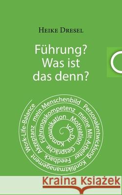 Führung? Was ist das denn? Heike Dresel 9783735754646 Books on Demand - książka