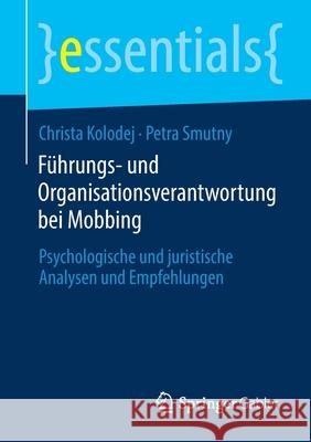 Führungs- Und Organisationsverantwortung Bei Mobbing: Psychologische Und Juristische Analysen Und Empfehlungen Kolodej, Christa 9783658295592 Springer Gabler - książka
