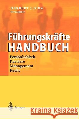 Führungskräfte-Handbuch: Persönlichkeit - Karriere - Management - Recht Joka, Herbert 9783540673378 Springer - książka