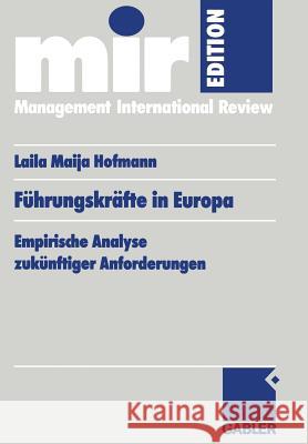 Führungskräfte in Europa: Empirische Analyse Zukünftiger Anforderungen Hofmann, Laila Maija 9783409117043 Gabler Verlag - książka