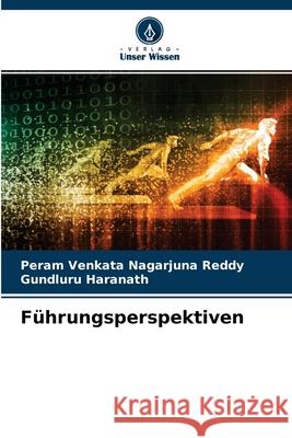 Führungsperspektiven Peram Venkata Nagarjuna Reddy, Gundluru Haranath 9786204118536 Verlag Unser Wissen - książka