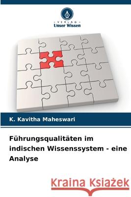 Führungsqualitäten im indischen Wissenssystem - eine Analyse Maheswari, K. Kavitha 9786200848369 Verlag Unser Wissen - książka