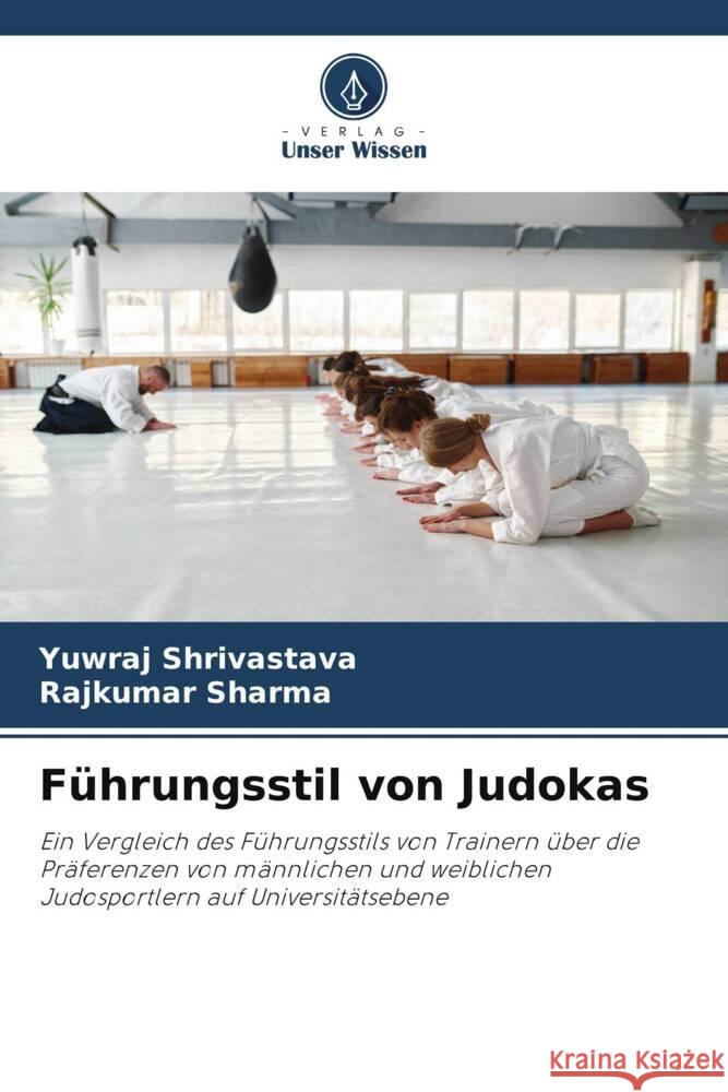 Führungsstil von Judokas Shrivastava, Yuwraj, Sharma, Rajkumar 9783330853126 Verlag Unser Wissen - książka