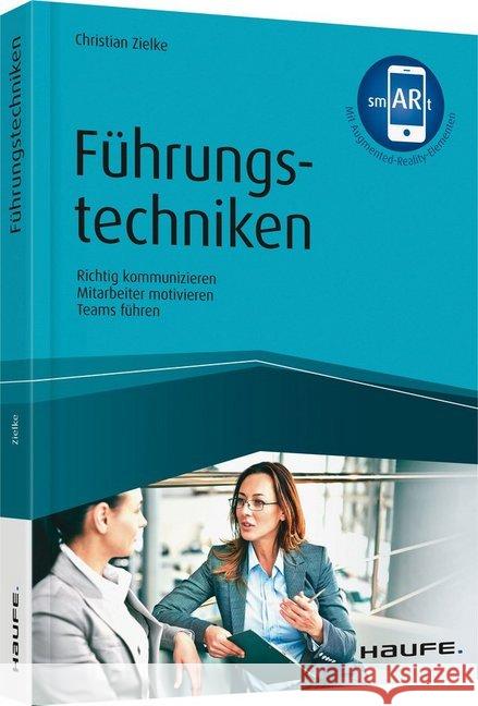 Führungstechniken : Richtig kommunizieren - Mitarbeiter motivieren - Teams führen. inkl. Augmented-Reality-App Zielke, Christian 9783648105559 Haufe-Lexware - książka