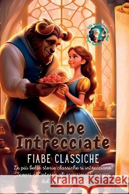 Fiabe Intrecciate: Le piu belle storie classiche si intrecciano! Scopri all'interno gli esperimenti magici del Mago Rosino! Martin Harding   9781804348772 Frgg New Press - książka