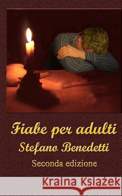 Fiabe per adulti Benedetti, Stefano 9781523798681 Createspace Independent Publishing Platform - książka