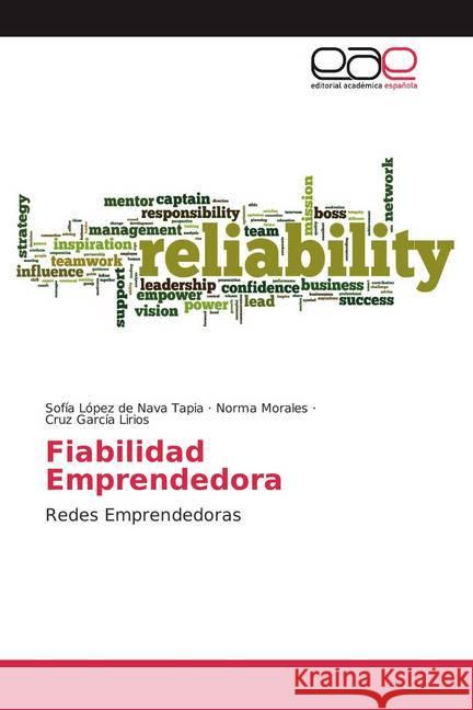 Fiabilidad Emprendedora : Redes Emprendedoras López de Nava Tapia, Sofía; Morales, Norma; García Lirios, Cruz 9786200029522 Editorial Académica Española - książka