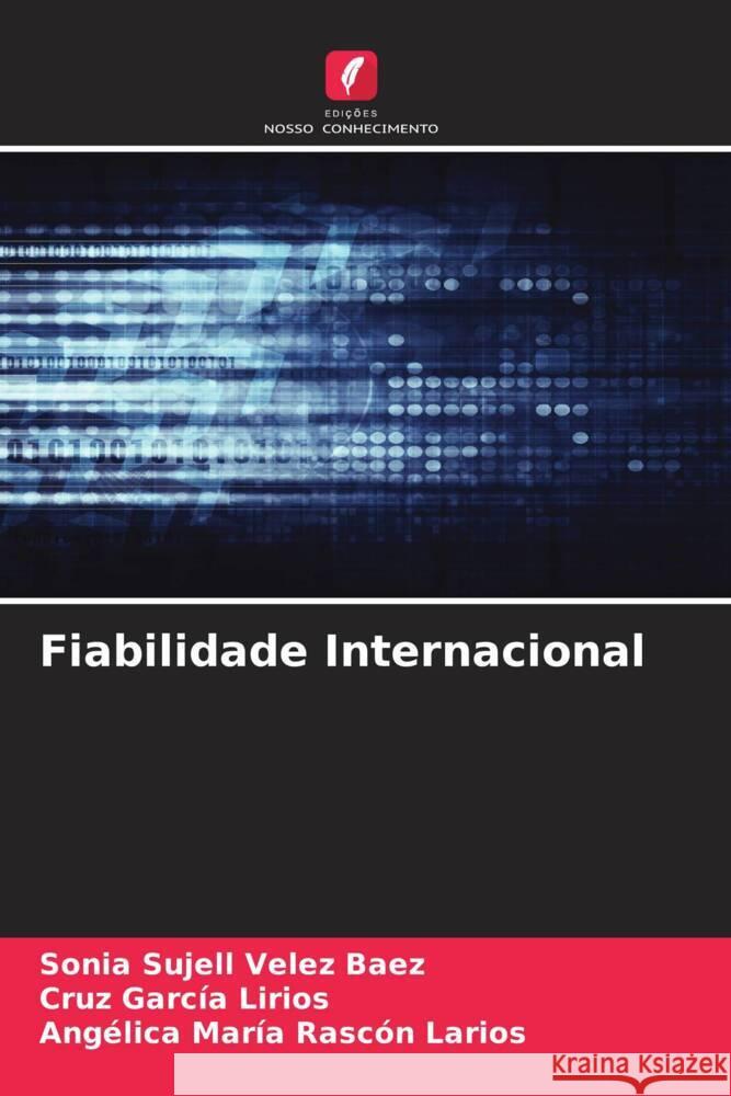 Fiabilidade Internacional Velez Baez, Sonia Sujell, García Lirios, Cruz, Rascón Larios, Angélica María 9786205023471 Edições Nosso Conhecimento - książka