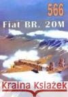 Fiat BR. 20M nr 566 praca zbiorowa 9788372195661 Militaria