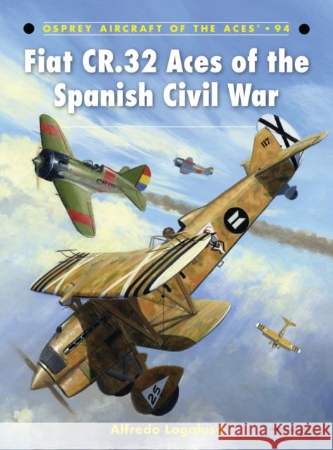 Fiat CR.32 Aces of the Spanish Civil War Alfredo Logoluso 9781846039836 Osprey Publishing (UK) - książka