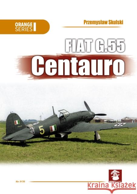 FIAT G.55 Centauro Przemyslaw Skulski 9788368377132 MMP Books - książka