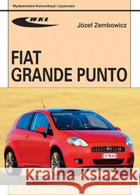 Fiat Grande Punto Zembowicz Józef 9788320617559 Wydawnictwa Komunikacji i Łączności WKŁ - książka