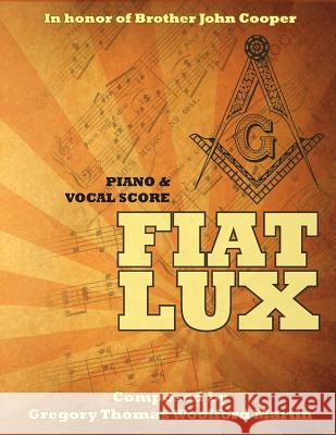 Fiat Lux: Piano & Vocal Score Gregory Thomas Woolford Martin 9781633910911 Westphalia Press - książka