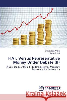 Fiat, Versus Representative Money Under Debate (II) Andrei Liviu Catalin 9783659579479 LAP Lambert Academic Publishing - książka